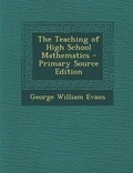 Cover: Teaching of High School Mathematics - Nabu Press