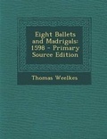 Cover: Eight Ballets and Madrigals - Nabu Press