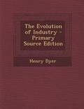 Cover: The Evolution of Industry - Nabu Press