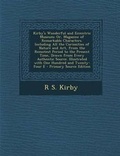 Cover: Kirby's Wonderful and Eccentric Museum; Or, Magazine of Remarkable Characters. Including All the Curiosities of Nature and Art, from the Remotest Period to the Present Time, Drawn from Every Authentic Source. Illustrated with One Hundred and Twenty-Four E - Nabu Press