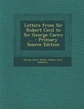 Cover: Letters from Sir Robert Cecil to Sir George Carew ... - Nabu Press