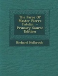 Cover: The Farce of Master Pierre Patelin - Nabu Press