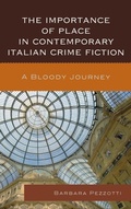 Cover: The Importance of Place in Contemporary Italian Crime Fiction - Fairleigh Dickinson University Press