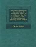Cover: San Isidoro; Exposicion de Sus Obras E Indicaciones Acerca de La Influencia Que Han Ejercido En La Civilizacion Espanola - Nabu Press