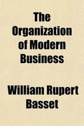 Cover: The Organization of Modern Business - General Books