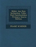Cover: Bilder Aus Dem Serbischen Volks- Und Familienleben - Nabu Press