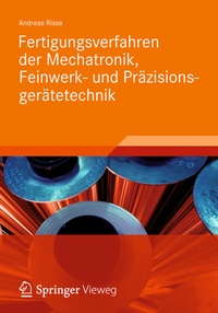 Abbildung von: Fertigungsverfahren der Mechatronik, Feinwerk- und Präzisionsgerätetechnik - Vieweg+Teubner Verlag