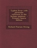 Cover: Typhus Fever with Particular Reference to the Serbian Epidemic - Nabu Press