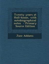 Abbildung von: Twenty Years at Hull-House, with Autobiographical Notes - Nabu Press