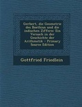 Cover: Gerbert, Die Geometrie Des Boethius Und Die Indischen Ziffern - Nabu Press