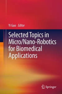 Enlarge image Cover: Selected Topics in Micro/Nano-robotics for Biomedical Applications - Springer