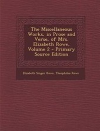 Enlarge image Cover: Miscellaneous Works, in Prose and Verse, of Mrs. Elizabeth Rowe, Volume 2 - Nabu Press