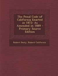 Enlarge image Cover: The Penal Code of California Enacted in 1872 - Nabu Press