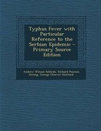 Enlarge image Cover: Typhus Fever with Particular Reference to the Serbian Epidemic - Nabu Press