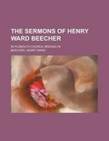 Cover: The Sermons of Henry Ward Beecher; In Plymouth Church, Brooklyn - Rarebooksclub.com