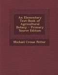 Cover: Elementary Text-Book of Agricultural Botany - Nabu Press