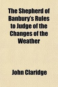 Abbildung von: The Shepherd of Banbury's Rules to Judge of the Changes of the Weather - General Books