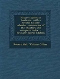 Cover: Nature Studies in Australia, with a Natural History Calendar, Summaries of the Chapters and Complete Index - Nabu Press
