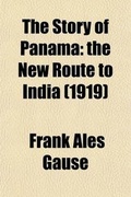 Cover: The Story of Panama; The New Route to India - General Books