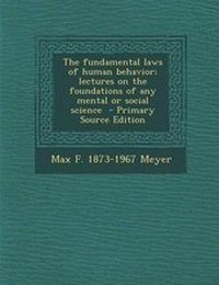 Enlarge image Cover: The Fundamental Laws of Human Behavior; Lectures on the Foundations of Any Mental or Social Science - Nabu Press