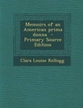 Cover: Memoirs of an American Prima Donna - Nabu Press