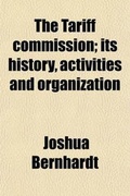 Cover: The Tariff Commission; Its History, Activities and Organization - General Books