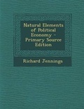 Cover: Natural Elements of Political Economy - Nabu Press
