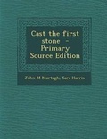 Cover: Cast the First Stone - Nabu Press