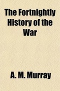 Cover: The Fortnightly History of the War - General Books