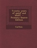 Cover: Twenty Years of Spoof and Bluff - Nabu Press