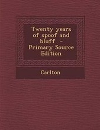 Enlarge image Cover: Twenty Years of Spoof and Bluff - Nabu Press