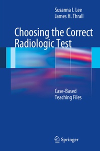 Enlarge image Cover: Choosing the Correct Radiologic Test - Springer