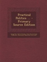 Enlarge image Cover: Practical Politics ... - Nabu Press