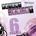 Cover: Feiert Jesus! 6 - H&auml;nssler