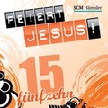 Cover: Feiert Jesus! 15 - H&auml;nssler