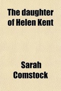 Cover: The Daughter of Helen Kent - General Books