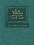 Cover: Corpus Apologetarum Christianorum Saeculi Secundi, Volume 3 - Nabu Press