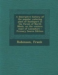 Cover: A Descriptive History of the Popular Watering Place of Southport in the Parish of North Meols, on the Western Coast of Lancashire - Nabu Press