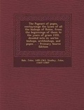 Cover: The Pageant of Popes, Contayninge the Lyues of All the Bishops of Rome, from the Beginninge of Them to the Yeare of Grace 1555, Deuided Into III. Sort - Nabu Press