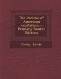 Cover: Decline of American Capitalism - Nabu Press