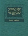 Cover: A Journal of Travels in Egypt, Arabia Petrae, and the Holy Land - Nabu Press
