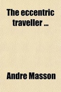 Cover: The Eccentric Traveller (Volume 1) - General Books