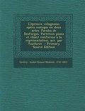 Cover: L'Epreuve Villageoise; Opera Comique En Deux Actes. Paroles de Desforges. Partition Piano Et Chant Conforme a la Representation, Arr. Par Vauthrot - P - Nabu Press