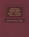 Cover: Elementary English Spoken and Written, Book 2 - Nabu Press