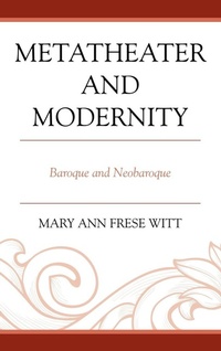 Enlarge image Cover: Metatheater and Modernity - Fairleigh Dickinson University Press
