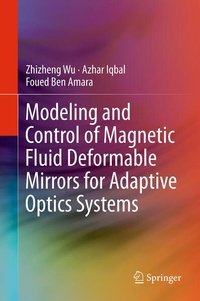 Enlarge image Cover: Modeling and Control of Magnetic Fluid Deformable Mirrors for Adaptive Optics Systems - Springer