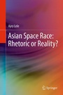 Cover: Asian Space Race: Rhetoric or Reality? - Springer