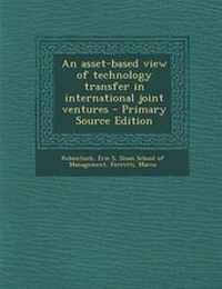 Enlarge image Cover: Asset-Based View of Technology Transfer in International Joint Ventures - Nabu Press