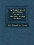 Cover: Im Sattel Durch Indo-China, Volume 1 - Nabu Press