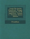 Cover: Traite Des Droits D'Usufruit, D'Usage, D'Habitation, Et de Superficie, Volume 1 - Nabu Press